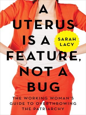 cover image of A Uterus Is a Feature, Not a Bug